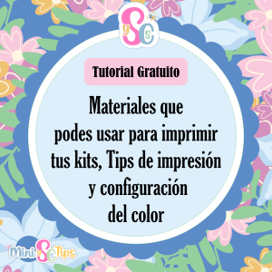 Tutorial gratuito Materiales que podes usar para imprimir tus kits, Tips de impresión y configuración del color